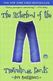 Sisterhood of the Traveling Pants (Sisterhood of the Traveling Pants, #1) - Ann Brashares