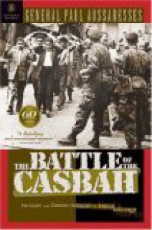 The Battle of the Casbah: Terrorism and Counter-Terrorism in Algeria 1955-1957 - Paul Aussaresses, Robert L. Miller