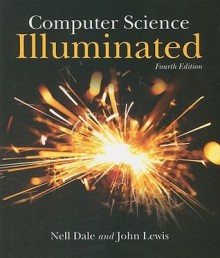 Computer Science Illuminated - Nell B. Dale, John Lewis