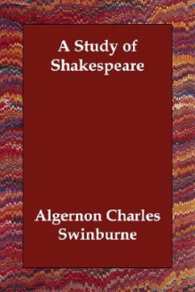 A Study of Shakespeare - Algernon Charles Swinburne