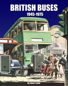 British Buses 1946-1975 - James Taylor