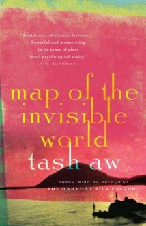 Map of the Invisible World - Tash Aw