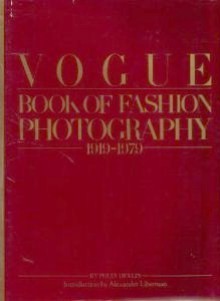 Vogue Book of Fashion Photography 1919-1979 - Polly Devlin, Alexander Liberman