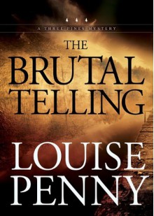 The Brutal Telling (Chief Inspector Armand Gamache #5) - Louise Penny, Ralph Cosham