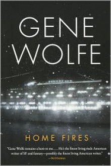 Home Fires - Gene Wolfe