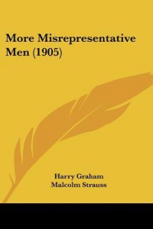 More Misrepresentative Men (1905) - Harry Graham, Malcolm Strauss