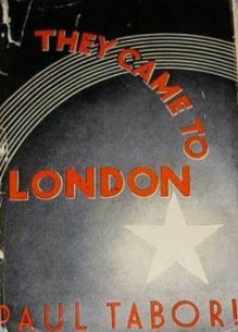 They Came to London - Paul Tabori