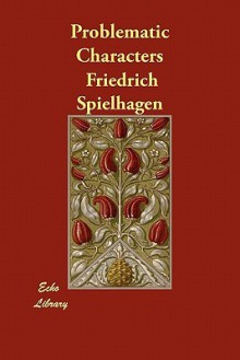 Problematic Characters - Friedrich Spielhagen, Prof Schele De Vere