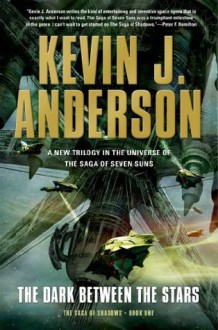 The Dark Between the Stars (Saga of Shadows Trilogy) - Kevin J. Anderson