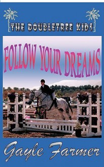 Follow Your Dreams - Gayle Farmer