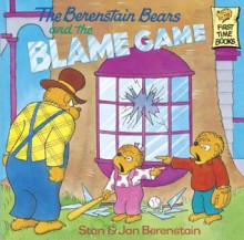 The Berenstain Bears and the Blame Game (First Time Books(R)) - Stan Berenstain, Jan Berenstain