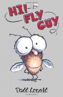 Hi! Fly Guy (Theodor Seuss Geisel Honor Book (Awards)) - Tedd Arnold