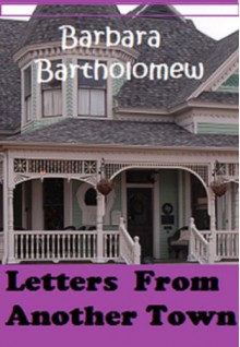 Letters From Another Town: A Time Travel Romance - Barbara Bartholomew