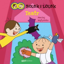 Bolek i Lolek. Teatr - Maciej Wojtyszko