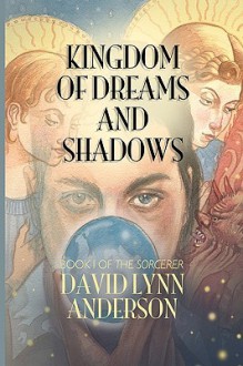 Kingdom of Dreams and Shadows - David Anderson