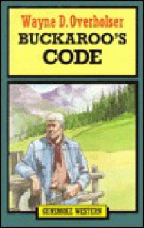 Buckaroo's Code - Wayne D. Overholser