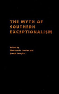 The Myth of Southern Exceptionalism - Matthew D. Lassiter, Joseph Crespino