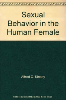 Sexual Behavior in the Human Female - Alfred Kinsey