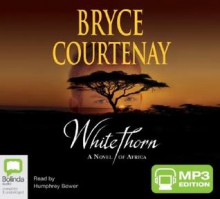 Whitethorn: A Novel of Africa - Bryce Courtenay