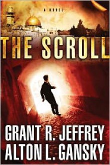 The Scroll: A Novel - Grant R. Jeffrey, Alton Gansky