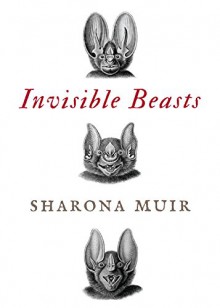 Invisible Beasts - Sharona Muir