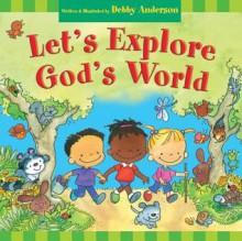 Let's Explore God's World - Debby Anderson