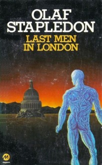 Last Men in London - Olaf Stapledon