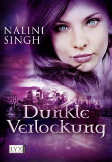 Dunkle Verlockung (Psy-Changeling, #0.6, Guild Hunter, #0.4, 3.5) - Nalini Singh, Nora Lachmann, Cornelia Röser