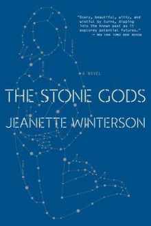 The Stone Gods - Jeanette Winterson