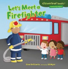 Let's Meet a Firefighter - Gina Bellisario, Ed Myer