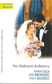 Na ślubnym kobiercu - Sharon Sala, Dixie Browning, Stella Bagwell