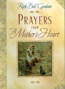 Prayers from a Mother's Heart - Ruth Bell Graham