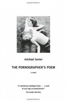 The Pornographer's Poem - Michael Turner