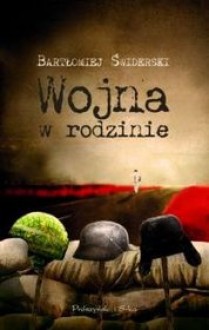 Wojna w rodzinie - Bartek Świderski