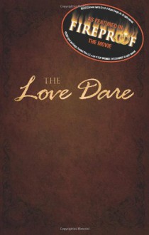 The Love Dare - Alex Kendrick, Stephen Kendrick