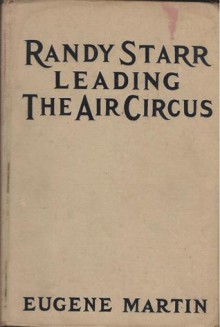 Randy Starr Leading the Air Circus - Eugene Martin, Howard L. Hastings