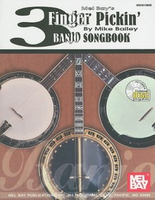 Mel Bay's 3 Finger Pickin' Banjo Songbook [With CD] - Mike Bailey