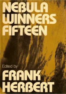 Nebula Winners Fifteen - Frank Herbert, Orson Scott Card, Joanna Russ, George R.R. Martin, Ben Bova, Jack Dann, Edward Bryant, Vonda N. McIntyre, Barry B. Longyear