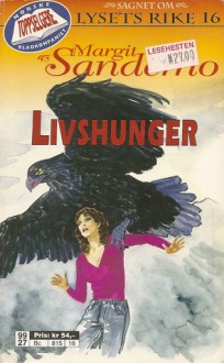 Livshunger (Sagnet om Lysets rike, #16) - Margit Sandemo, Bente Meidell