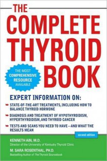 The Complete Thyroid Book - Kenneth Ain, M. Sara Rosenthal