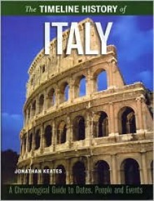 The Timeline History of Italy - Jonathan Keates