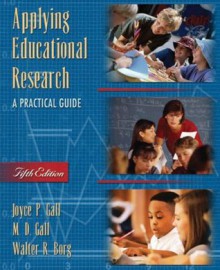 Applying Educational Research: A Practical Guide (5th Edition) - Meredith D. Gall, Walter R. Borg, Joyce P. Gall