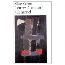 Lettres à un Ami Allemand - Albert Camus