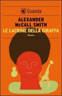 Le lacrime della giraffa - Alexander McCall Smith