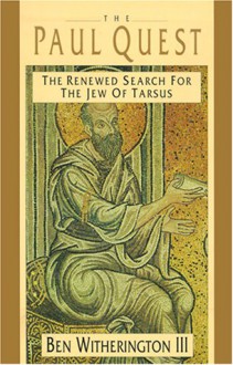 The Paul Quest: The Renewed Search for the Jew of Tarsus - Ben Witherington III