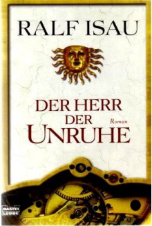 Der Herr der Unruhe - Ralf Isau