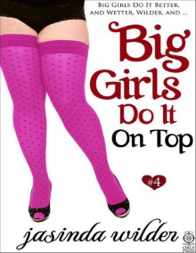 Big Girls Do It On Top (Big Girls Do It, #4) - Jasinda Wilder