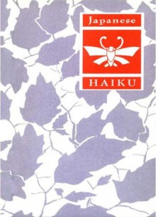 Japanese Haiku - Matsuo Bashō, Kobayashi Issa, Yosa Buson, Kikaku, Shiki, Sokan, Peter Beilenson