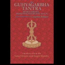 The Guhyagarbha Tantra: Secret Essence Definitive Nature Just as It Is - Tripitaka Sutrapitaka Tantra Guhyagarbha, Sangye Khandro, Lama Chonam