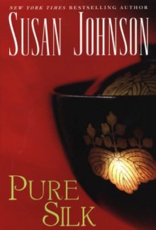 Pure Silk - Susan Johnson